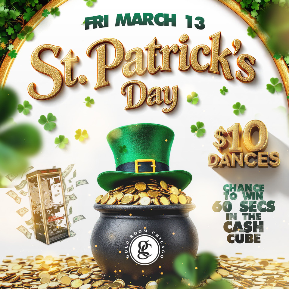 Festive St. Patrick's Day event with $10 dances and cash cube prize at The Gold Room Chicago.